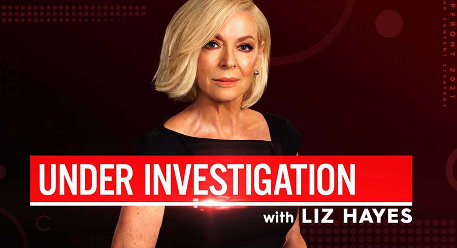 Under Investigation with Liz Hayes on Channel 9